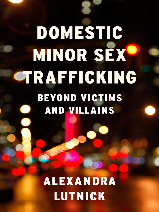 Title details for Domestic Minor Sex Trafficking by Alexandra Lutnick - Available